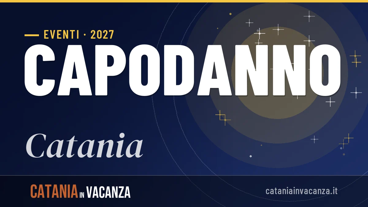 Capodanno 2027 a Catania: guida a tradizioni, clima e idee
