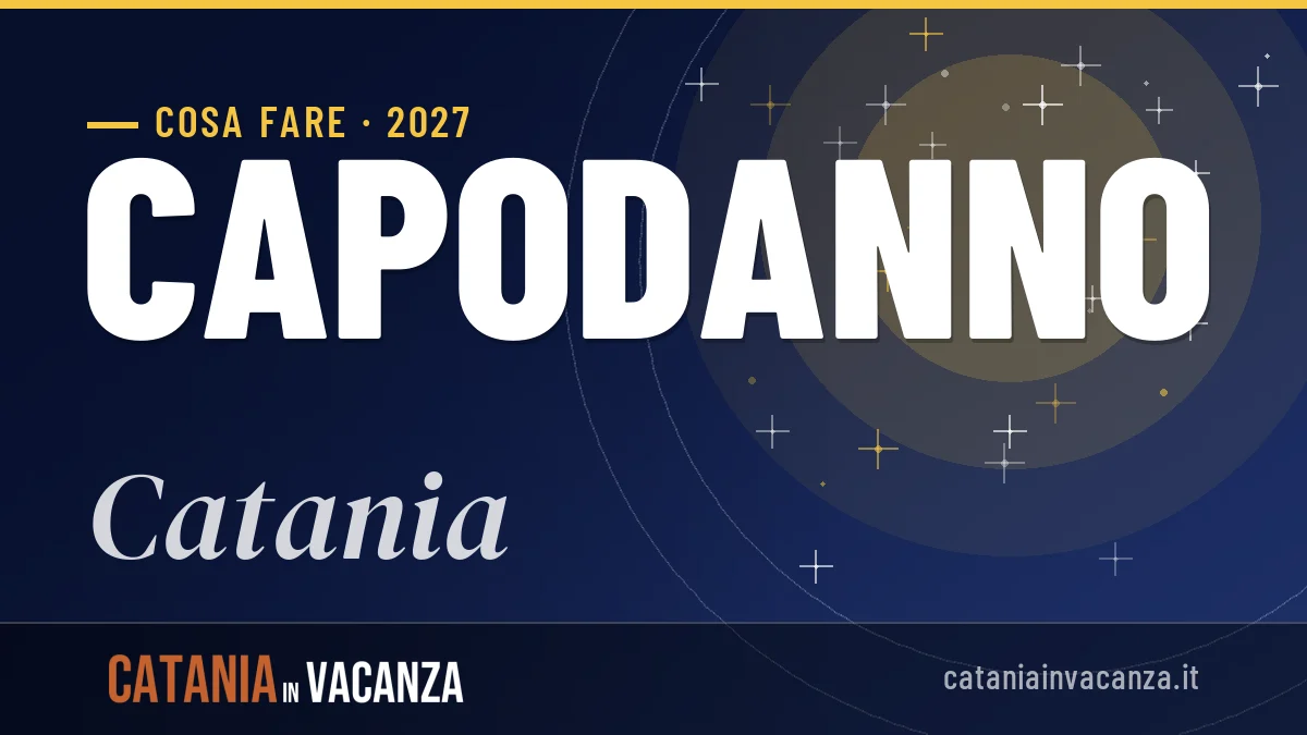 Capodanno 2027 a Catania: ristoranti, dove mangiare, eventi